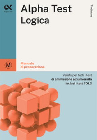 Alpha Test. Logica. Manuale di preparazione Massimiliano Bianchini