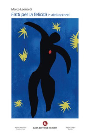 Fatti per la felicità e altri racconti Marco Leonardi