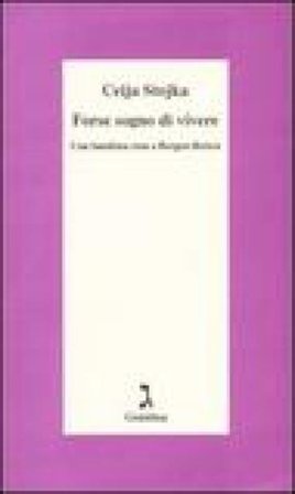 Forse sogno di vivere. Una bambina rom a Bergen-Belsen Ceija Stojka