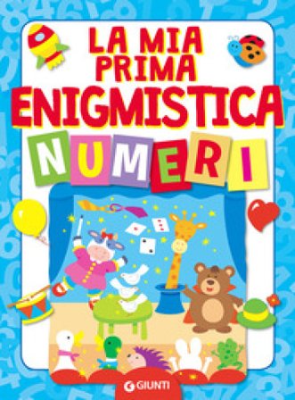 La mia prima enigmistica. Numeri Bianca Belardinelli