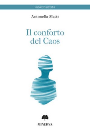 Il conforto del caos Antonella Matti