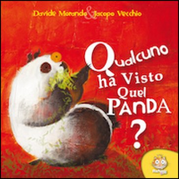 Qualcuno ha visto quel panda? Ediz. illustrata Davide Morando