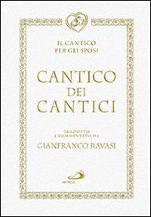 Cantico dei cantici. Il cantico per gli sposi Gianfranco Ravasi