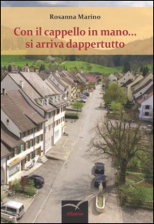 Con il cappello in mano... si arriva dappertutto Rosanna Marino
