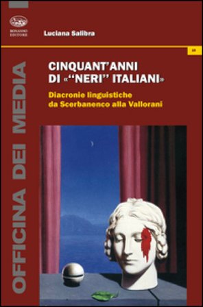 Cinquant'anni di «neri italiani». Diacronie linguistiche da Scerbanenco alla Vallorani Luciana Salibra