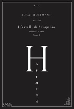 I fratelli di Serapione. Racconti e fiabe. Vol. 2 Ernst Theodor Amadeus Hoffmann