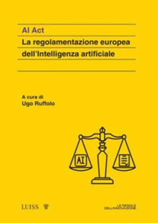 AI Act. La regolamentazione europea dell'Intelligenza artificiale