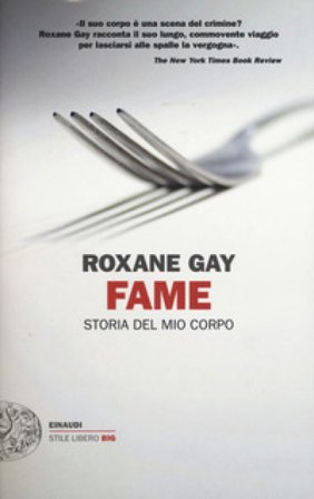 Fame. Storia del mio corpo Roxane Gay