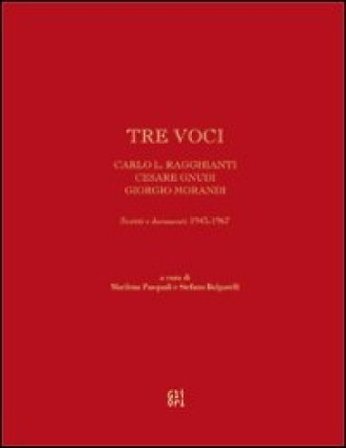 Tre voci. Carlo L. Ragghianti, Cesare Gnudi, Giorgio Morandi