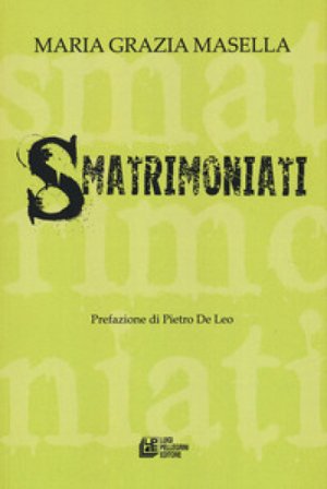 Smatrimoniati Maria Grazia Masella