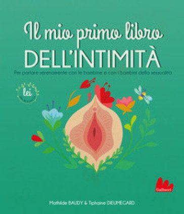 Il mio primo libro dell'intimità. Lei Mathilde Baudy