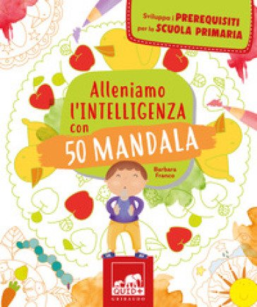Alleniamo l'intelligenza con 50 mandala. Ediz. illustrata Barbara Franco