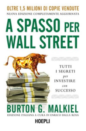 A spasso per Wall Street. Tutti i segreti per investire con successo Burton G. Malkiel