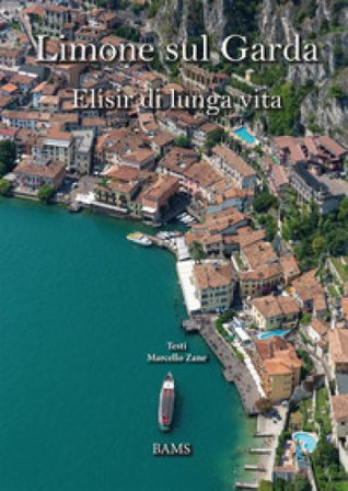 Limone sul Garda. Elisir di lunga vita. Ediz. italiana e inglese Marcello Zane