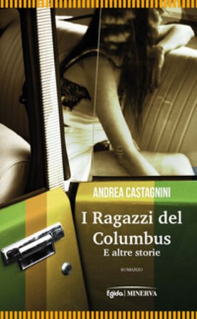 I ragazzi del Columbus e altre storie Andrea Castagnini