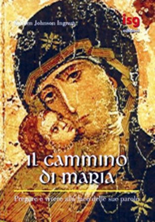 Il cammino di Maria. Pregare e vivere alla luce delle sue parole Kristen Johnson Ingram