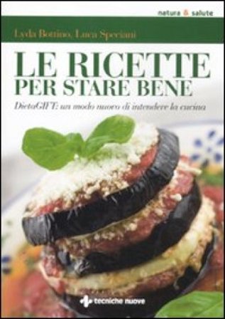Le ricette per stare bene. DietaGIFT: un modo nuovo di intendere la cucina Lyda Bottino