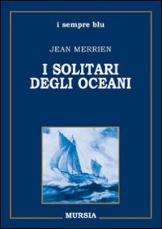 I solitari degli oceani Jean Merrien
