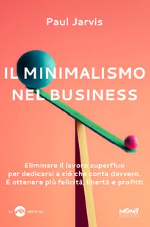Il minimalismo nel business Paul Jarvis
