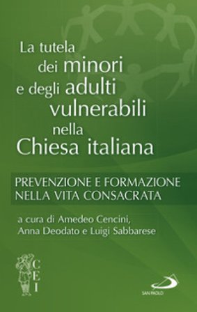 La tutela dei minori e degli adulti. Prevenzione e formazione nella vita consacrata Amedeo Cencini