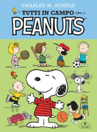 Tutti in campo con i Peanuts Charles Monroe Schulz