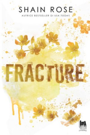 Fracture. Ediz. italiana Shain Rose