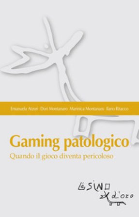 Gaming patologico. Quando il gioco diventa pericoloso Emanuela Atzori