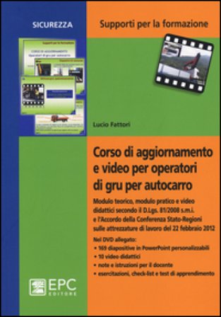Corso di aggiornamento e video per operatori di gru per autocarro. Con DVD Lucio Fattori