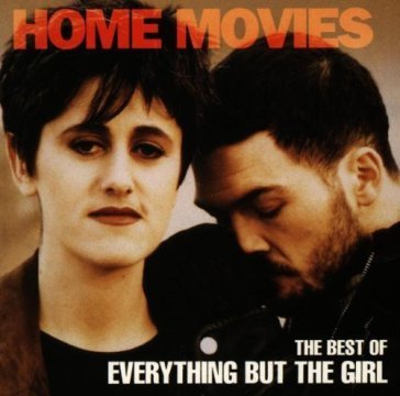 Home movies: the best of everything but the girl Everything but the Girl