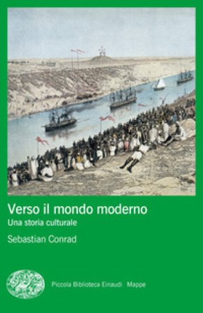 Verso il mondo moderno. Una storia culturale Sebastian Conrad