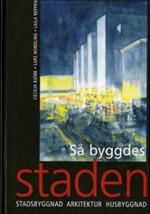 Så byggdes staden. Stadsbyggnad, arkitektur, husbyggnad.