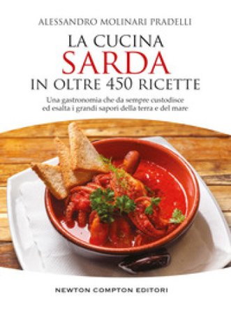 La cucina sarda in oltre 450 ricette Alessandro Molinari Pradelli