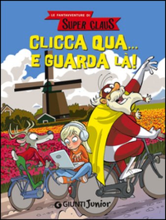 Clicca qua... e guarda là! Le fantavventure di Super Claus Roberta Bianchi