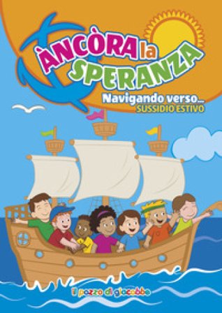 Ancora la speranza. Navigando verso... Sussidio estivo