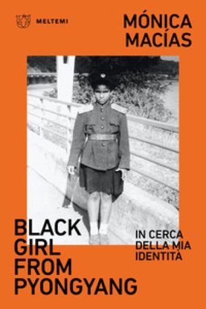 Black girl from Pyongyang. In cerca della mia identità Monica Macias