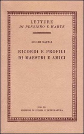 Ricordi e profili di maestri e amici Giulio Natali