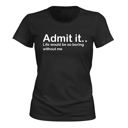 Admit It - T-SKJORTE - DAME