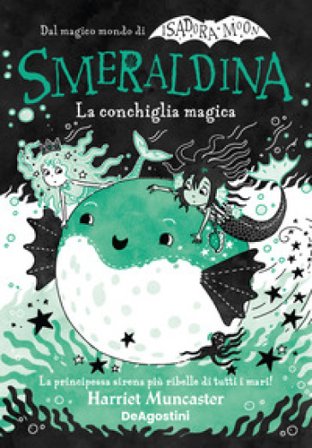 La conchiglia magica. Smeraldina. Isadora Moon Harriet Muncaster