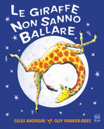Le giraffe non sanno ballare. Ediz. a colori Giles Andreae