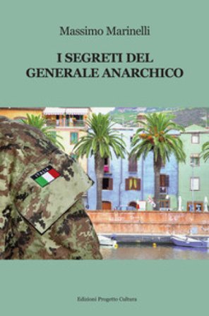I segreti del generale anarchico Massimo Marinelli