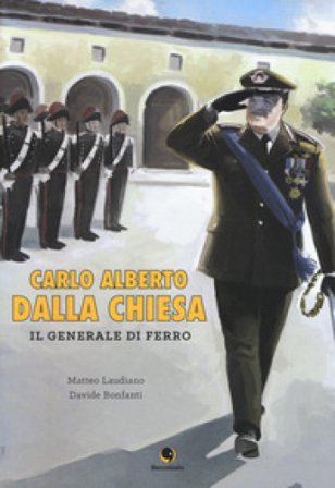 Carlo Alberto Dalla Chiesa. Il generale di ferro Matteo Laudiano