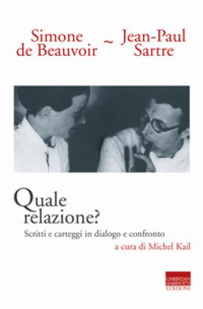 Quale relazione? Scritti e carteggi in dialogo e confronto Simone De Beauvoir