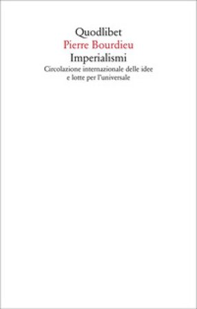 Imperialismi. Circolazione internazionale delle idee e lotte per l'universale Pierre Bourdieu