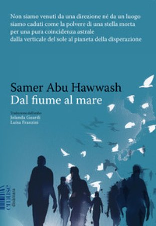 Dal fiume al mare Samer Abu Hawash