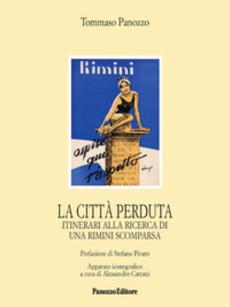 La città perduta. Itinerari alla ricerca di una Rimini scomparsa Tommaso Panozzo
