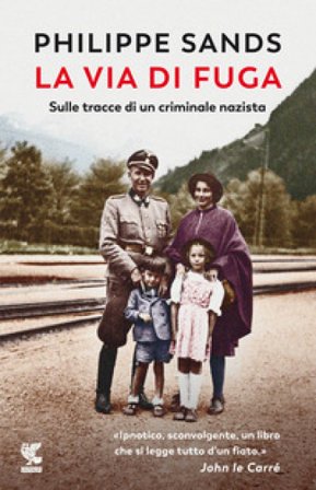 La via di fuga. Sulle tracce di un criminale nazista Philippe Sands