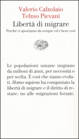 Libertà di migrare. Perchè ci spostiamo da sempre ed è bene così Valerio Calzolaio