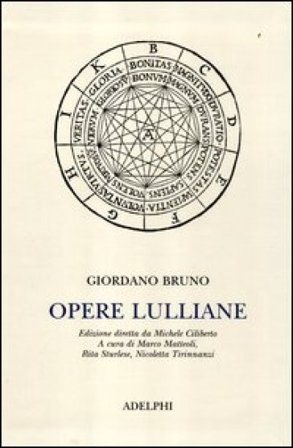 Opere lulliane. Testo latino a fronte Giordano Bruno