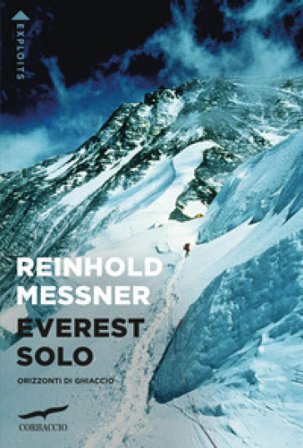 Everest solo. Orizzonti di ghiaccio Reinhold Messner