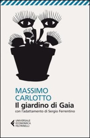 Il giardino di Gaia. Con l'adattamento di Sergio Ferrentino Massimo Carlotto